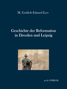 Gerik Chirlek: Geschichte der Reformation in Dresden und Leipzig 