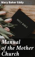 Mary Baker Eddy: Manual of the Mother Church 