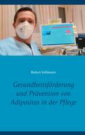 Robert Vollmann: Gesundheitsförderung und Prävention von Adipositas in der Pflege 
