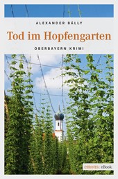Tod im Hopfengarten - Oberbayern Krimi