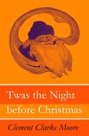 Clement Clarke Moore: Twas the Night before Christmas (Original illustrations by Jessie Willcox Smith) 