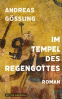 Andreas Gößling: Im Tempel des Regengottes 