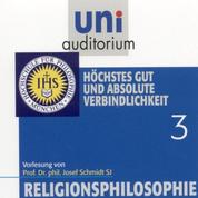 Religionsphilosophie (3) - Höchstes Gut und absolute Verbindlichkeit