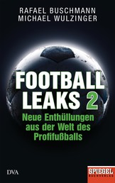 Football Leaks 2 - Neue Enthüllungen aus der Welt des Profifußballs - Ein SPIEGEL-Buch