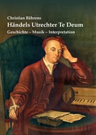 Christian Bährens: Händels Utrechter Te Deum 