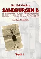 Karl Michael Görlitz: Sandburgen & Luftschlösser - Band 1 