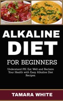 Tamara White: Alkaline Diet for Beginners 