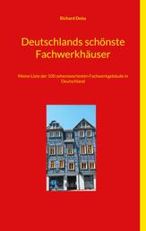 Deutschlands schönste Fachwerkhäuser - Meine Liste der 100 sehenswertesten Fachwerkgebäude in Deutschland