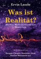 Ervin Laszlo: Was ist Realität? Die Neue Karte von Kosmos und Bewusstsein ★★★★