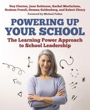 Powering Up Your School - The Learning Power Approach to school leadership (The Learning Power series)