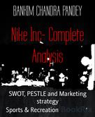 BANKIM CHANDRA PANDEY: Nike Inc- Complete Analysis 