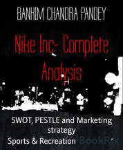 Nike Inc- Complete Analysis - SWOT, PESTLE and Marketing strategy