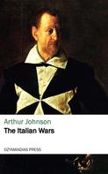 Arthur Johnson: The Italian Wars 