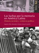 Eugenia Allier Montaño: Las luchas por la memoria en América Latina 