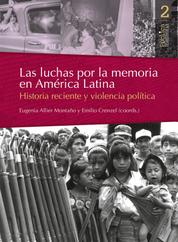 Las luchas por la memoria en América Latina - Historia reciente y violencia política