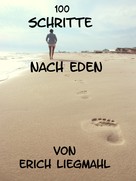 Erich Liegmahl: 100 Schritte nach Eden 