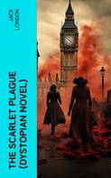 Jack London: The Scarlet Plague (Dystopian Novel) 