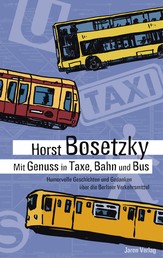 Mit Genuss in Taxe, Bahn und Bus - Humorvolle Geschichten und Gedanken über die Berliner Verkehrsmittel