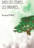 Raphael Toriel: Sous les cèdres, les ordures... 