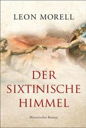 Der sixtinische Himmel - Historischer Roman