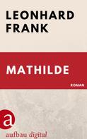 Leonhard Frank: Mathilde ★