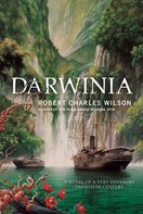 Robert Charles Wilson: Darwinia 