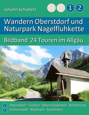 Wandern Oberstdorf und Naturpark Nagelfluhkette - Bildband 24 Touren im Allgäu