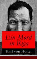 Karl von Holtei: Ein Mord in Riga 
