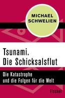 Michael Schwelien: Tsunami. Die Schicksalsflut 