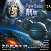 Atlan Traversan-Zyklus 12: Finale für Traversan - Perry Rhodan Hörspiel 26