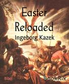 Ingeborg Kazek: Easter Reloaded 