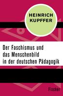 Heinrich Kupffer: Der Faschismus und das Menschenbild in der Pädagogik 