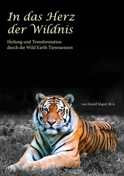 In das Herz der Wildnis - Heilung und Transformation durch die Wild Earth Tieressenzen