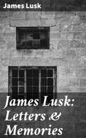 James Lusk: James Lusk: Letters & Memories 