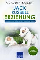 Claudia Kaiser: Jack Russell Erziehung: Hundeerziehung für Deinen Jack Russell Terrier Welpen ★★★★★