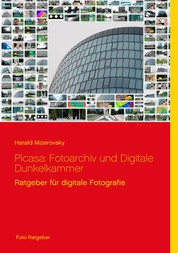 Picasa: Fotoarchiv und Digitale Dunkelkammer - Ratgeber für digitale Fotografie