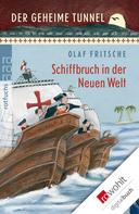 Olaf Fritsche: Der geheime Tunnel: Schiffbruch in der Neuen Welt ★★★★★