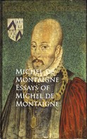 Michel de Montaigne: Essays of Michel de Montaigne 