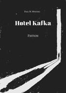 Paul M. Whiting: Hotel Kafka 