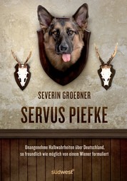 Servus, Piefke - Was sich ein Wiener in Deutschland so denkt