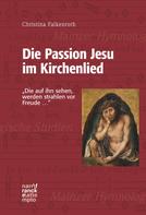Christina Falkenroth: Die Passion Jesu im Kirchenlied 