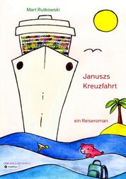 Januszs Kreuzfahrt - ein Reiseroman