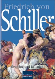 Friedrich von Schiller - Gesammelte Gedichte und Balladen