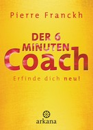 Pierre Franckh: Der 6-Minuten-Coach ★★★★