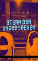 Franz Werfel: Stern der Ungeborenen (Science-Fiction-Roman) 