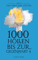 Claus Bisle: 1000 Höllen bis zur Gegenwart IV 