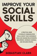 Sebastian Clark: Improve Your Social Skills 