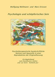 Psychologie und schöpferisches Sein - Psychotherapeutische Notizen und Aquarelle in einer Originalfassung