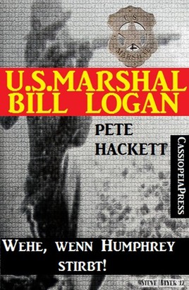 U.S. Marshal Bill Logan 14: Wehe, wenn Humphrey stirbt!