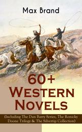60+ Western Novels by Max Brand (Including The Dan Barry Series, The Ronicky Doone Trilogy & The Silvertip Collection) - The Untamed, The Night Horseman, The Seventh Man, The Man from Mustang, The False Rider, Riders of the Silences, Crossroads, Black Jack, Bull Hunter, Alcatraz, The Garden of Eden and many more
